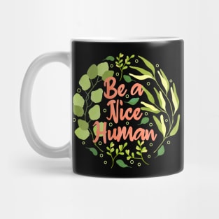 Be a Nice Human Mug